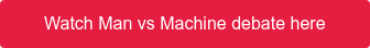 Watch Man vs Machine debate here