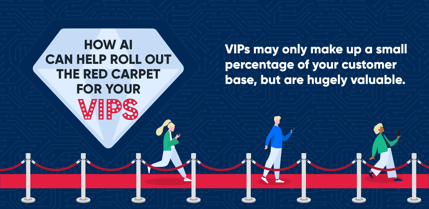 How AI can help roll out the red carpet for your VIPS