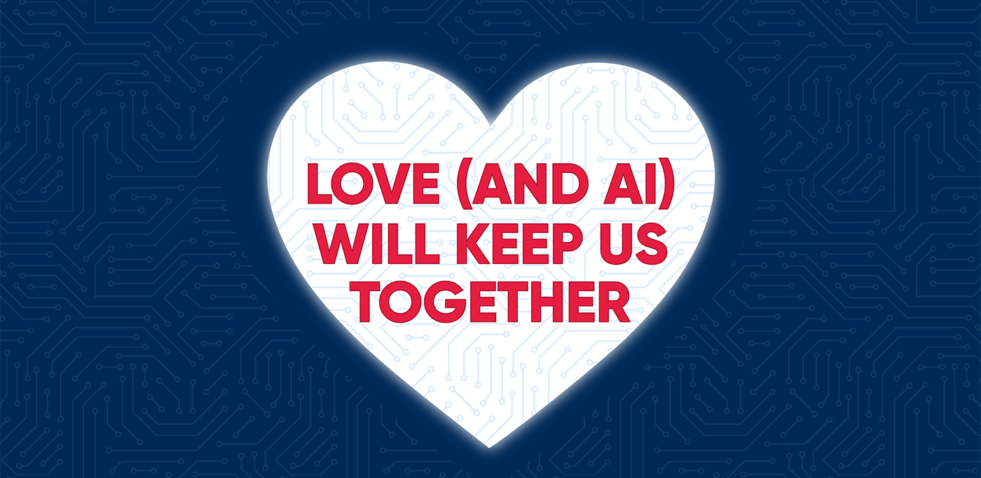Love and AI will keep us together