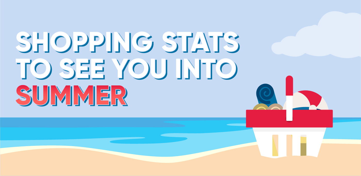 Shopping stats to see you into summer